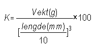 Vekt(g) * 100 / ( Lengde(mm) / 10)^3