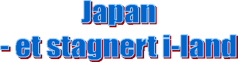 Japan
- et stagnert i-land